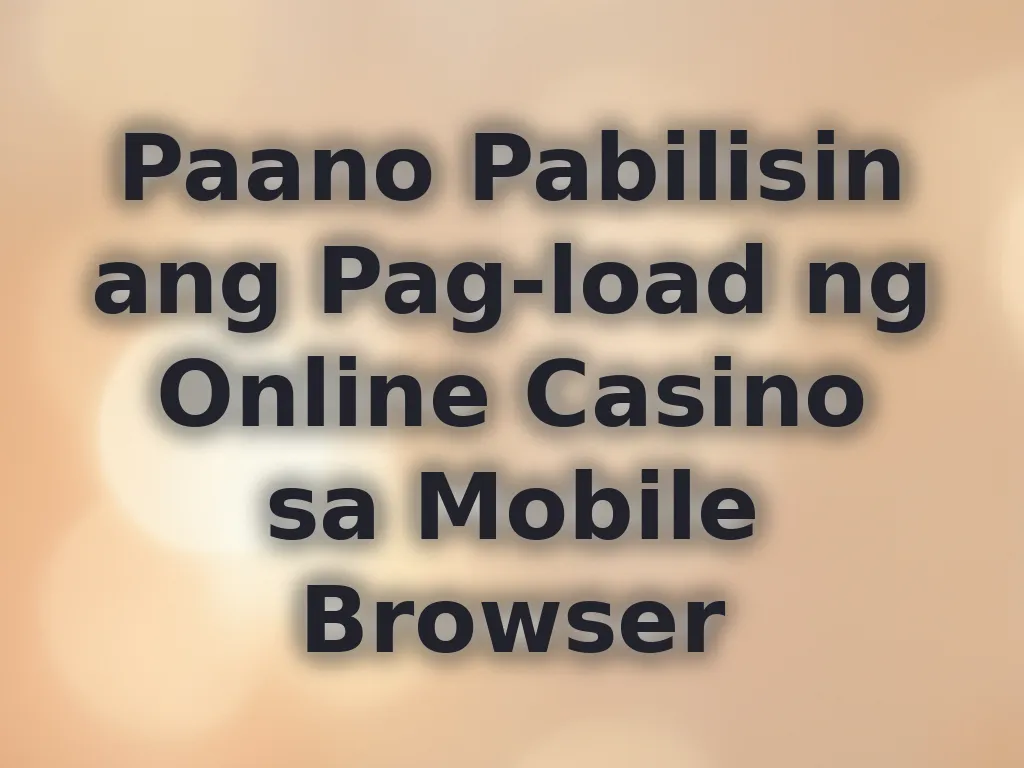 Paano Pabilisin ang Pag-load ng Online Casino sa Mobile Browser